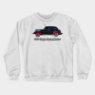 1936 Nash Ambassador 4 Door Sedan Crewneck Sweatshirt